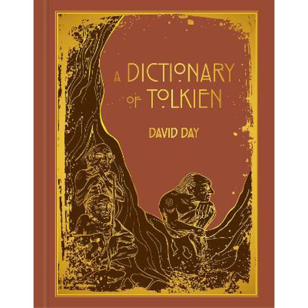 A Dictionary of Tolkien: DELUXE EDITION An A-Z Guide to the Creatures, Plants, Events and Places of Tolkien's World (Hardback) - David Day